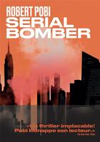 Couverture du livre « Serial bomber » de Robert Pobi aux éditions Les Arenes
