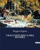 Couverture du livre « I RACCONTI DELLA MIA RIVIERA » de Roggero Egisto aux éditions Culturea