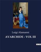 Couverture du livre « AVARCHIDE - VOL III » de Alamanni Luigi aux éditions Culturea