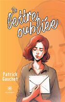 Couverture du livre « La lettre oubliée » de Patrick Gauchot aux éditions Le Lys Bleu