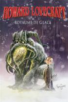 Couverture du livre « Howard Lovecraft et le royaume de glace » de Bruce Brown et Renzo Podesta aux éditions Reflexions