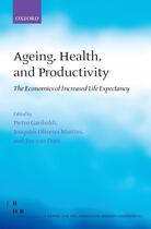 Couverture du livre « Ageing, Health, and Productivity: The Economics of Increased Life Expe » de Pietro Garibaldi aux éditions Oup Oxford