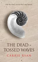 Couverture du livre « The Dead-Tossed Waves » de Carrie Ryan aux éditions Gollancz