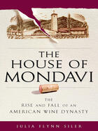 Couverture du livre « The House of Mondavi » de Siler Julia Flynn aux éditions Penguin Group Us