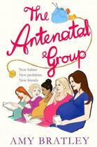 Couverture du livre « The Antenatal Group » de Bratley Amy aux éditions Pan Macmillan