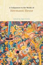 Couverture du livre « A Companion to the Works of Hermann Hesse » de Ingo Cornils aux éditions Boydell And Brewer Group Ltd