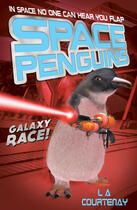 Couverture du livre « Space Penguins Galaxy Race » de Lucy Courtenay aux éditions Little Tiger Press