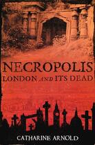 Couverture du livre « Necropolis » de Arnold Catharine aux éditions Simon And Schuster Uk