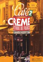 Couverture du livre « Cafe creme 2 - livre de l'eleve » de Trevisi Sandra aux éditions Hachette Fle