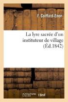 Couverture du livre « La lyre sacree d'un instituteur de village » de Coiffard-Enon F aux éditions Hachette Bnf