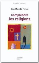 Couverture du livre « Comprendre les religions » de Jean-Marc De Foville aux éditions Hachette Pratique