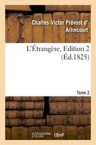 Couverture du livre « L'etrangere. tome 2,edition 2 » de Arlincourt C-V. aux éditions Hachette Bnf