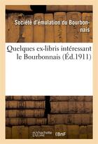Couverture du livre « Quelques ex-libris interessant le bourbonnais » de Societe D'Emulation aux éditions Hachette Bnf
