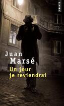 Couverture du livre « Un jour je reviendrai » de Juan Marse aux éditions Points