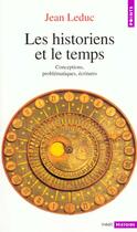 Couverture du livre « Les historiens et le temps. conceptions, problematiques, ecritures » de Jean Leduc aux éditions Points
