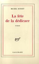 Couverture du livre « La fete de la dedicace » de Michel Huriet aux éditions Gallimard