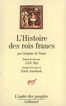 Couverture du livre « L'histoire des rois francs » de Gregoire De Tours Saint aux éditions Gallimard