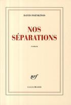 Couverture du livre « Nos séparations » de David Foenkinos aux éditions Gallimard