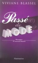 Couverture du livre « Passé(e) de mode ; chroniques de mauvaise humeur » de Viviane Blassel aux éditions Flammarion