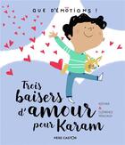 Couverture du livre « Que d'émotions ; trois baisers d'amour pour Karam » de Kochka et Clemence Penicaud aux éditions Pere Castor