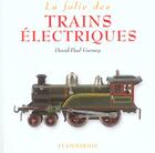 Couverture du livre « La folie des trains electriques » de David-Paul Gurney aux éditions Flammarion