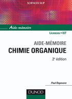 Couverture du livre « SCIENCES SUP ; AIDE-MEMOIRE : chimie organique ; licences, IUT (2e édition) » de Paul Depovere aux éditions Dunod