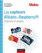 Couverture du livre « Les capteurs pour Arduino et Raspberry Pi ; expériences et projets » de Tero Karvinen et Kimmo Karvinen et Ville Valtokari aux éditions Dunod