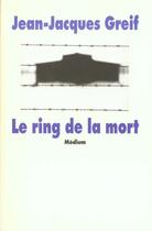 Couverture du livre « Ring de la mort (le) ancienne edition » de Jean-Jacques Greif aux éditions Ecole Des Loisirs