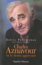 Couverture du livre « Charles aznavour - ou le destin apprivoise » de Pantchenko/Robine aux éditions Fayard