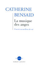 Couverture du livre « La musique des anges s'ouvrir au meilleur de soi » de Catherine Bensaid aux éditions Robert Laffont