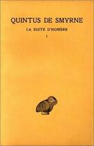 Couverture du livre « La suite d'Homère Tome 1 ; livre 1-4 » de Quintus De Smyrne aux éditions Belles Lettres