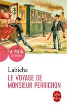Couverture du livre « Le voyage de monsieur Perrichon » de Eugene Labiche aux éditions Le Livre De Poche