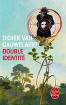 Couverture du livre « Double identité » de Didier Van Cauwelaert aux éditions Le Livre De Poche