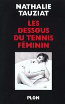 Couverture du livre « Les Dessous Du Tennis Feminin » de Nathalie Tauziat aux éditions Plon