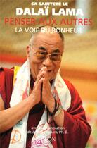 Couverture du livre « Penser aux autres ; la voie du bonheur » de Dalai-Lama aux éditions Plon