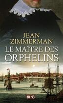 Couverture du livre « Le maître des orphelins » de Jean Zimmerman aux éditions 10/18