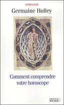 Couverture du livre « Comment comprendre votre horoscope » de Germaine Holley aux éditions Rocher