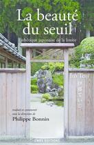 Couverture du livre « La beauté du seuil : esthétique japonaise de la limite » de Philippe Bonnin et Teiji Ito aux éditions Cnrs
