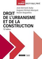 Couverture du livre « Droit de l'urbanisme et de la construction (12e édition) » de Jean-Bernard Auby et Hugues Perinet-Marquet et Rozen Noguellou aux éditions Lgdj