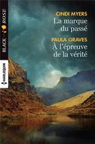 Couverture du livre « La marque du passé ; à l'épreuve de la vérité » de Paula Graves et Cindi Myers aux éditions Harlequin