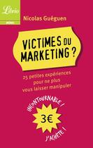 Couverture du livre « Victimes du marketing? » de Nicolas Gueguen aux éditions J'ai Lu