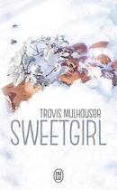 Couverture du livre « Sweetgirl » de Travis Mulhauser aux éditions J'ai Lu