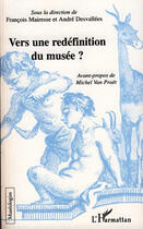 Couverture du livre « Vers une redéfinition du musée ? » de Andre Desvallees et Francois Mairesse aux éditions L'harmattan