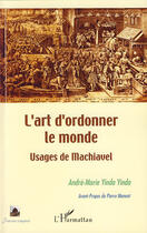 Couverture du livre « L'art d'ordonner le monde ; usages de Machiavel » de Andre-Marie Yinda Yinda aux éditions L'harmattan