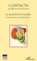 Couverture du livre « Le jeune enfant sourd ; consensus et controverses » de  aux éditions L'harmattan