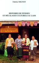 Couverture du livre « Histoires de femmes et decalages culturels au laos » de Fabrice Mignot aux éditions Editions L'harmattan