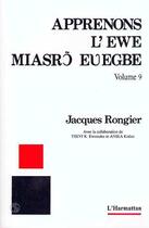 Couverture du livre « Apprenons l'ewe : Volume 9 » de Jacques Rongier aux éditions Editions L'harmattan