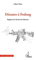 Couverture du livre « Désastre à Fodong, regard sur le devoir de résistance » de Gilbert Doho aux éditions Editions L'harmattan