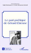 Couverture du livre « Le pari poétique de Gérard Etienne » de Najib Redouane et Yvette Benayoun Szmidt aux éditions Editions L'harmattan