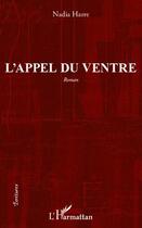 Couverture du livre « L'appel du ventre » de Nadia Harre aux éditions L'harmattan